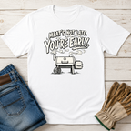 You're Early T-Shirt