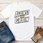 Against The Grain T-Shirt
