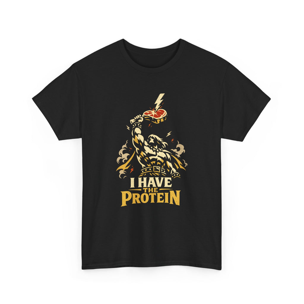 I Have the Protein T-Shirt