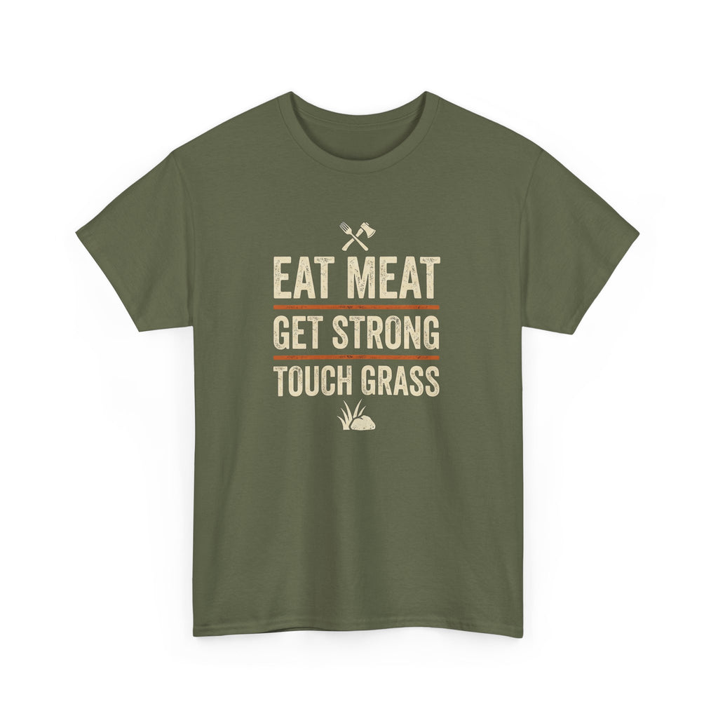 Eat Meat Get Strong Touch Grass T-Shirt
