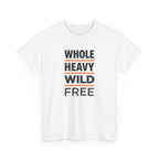 Whole Heavy Wild Free T-Shirt