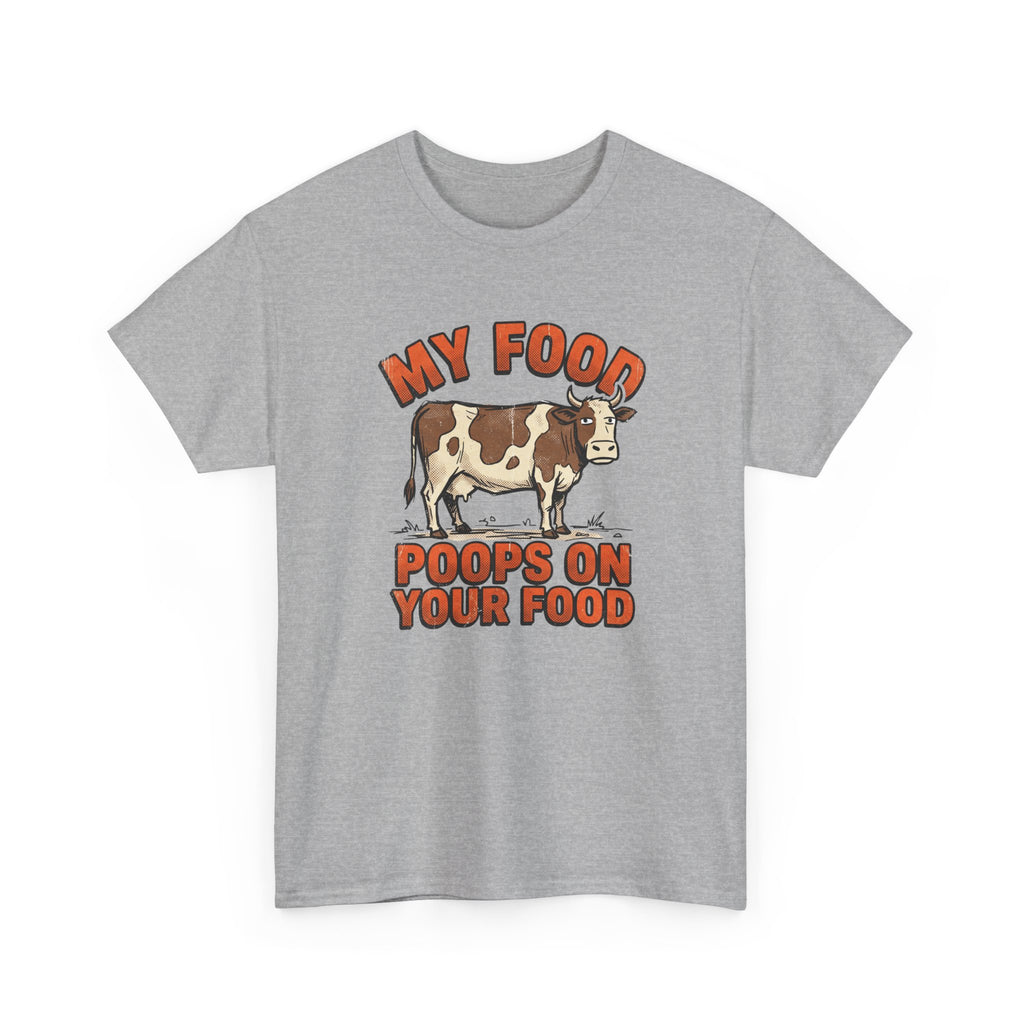 My Food Poops On Your Food T-Shirt