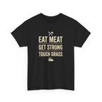 Eat Meat Get Strong Touch Grass T-Shirt