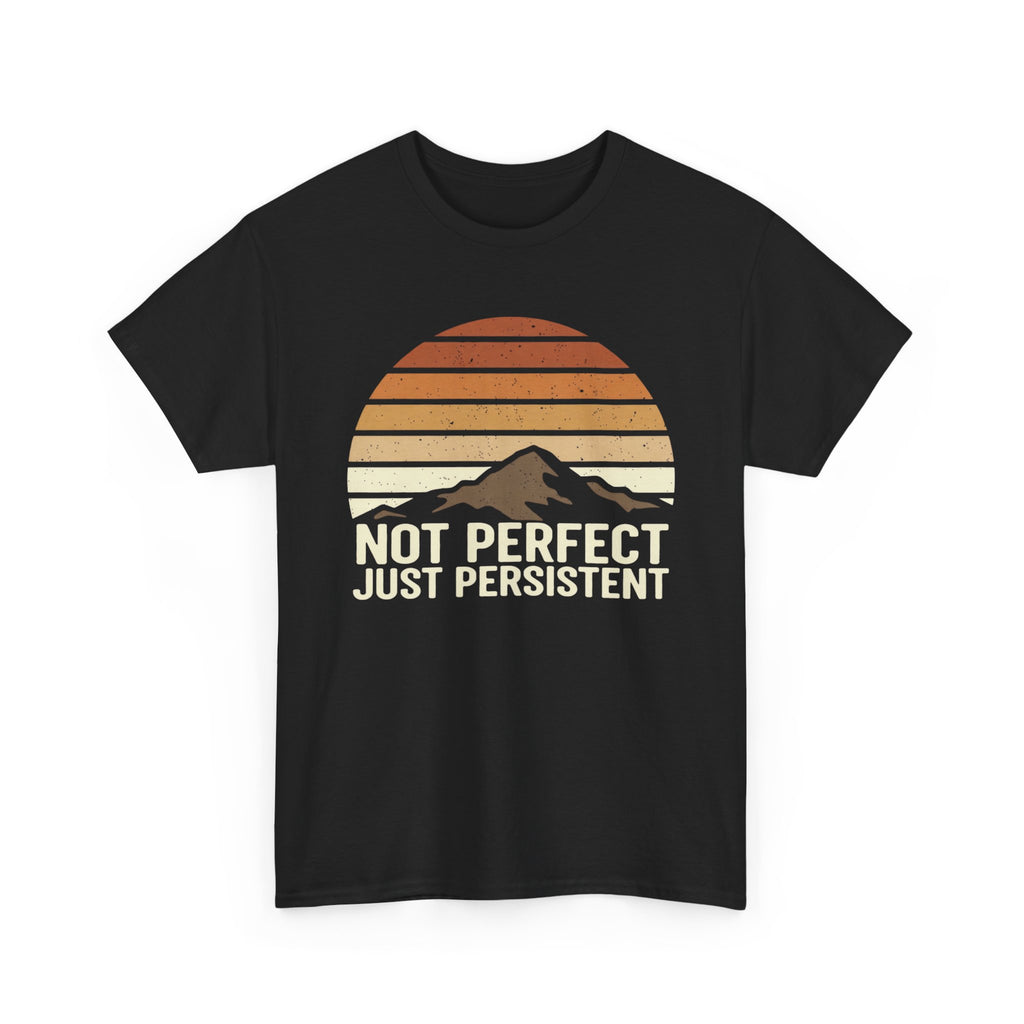Not Perfect Just Persistent T-Shirt