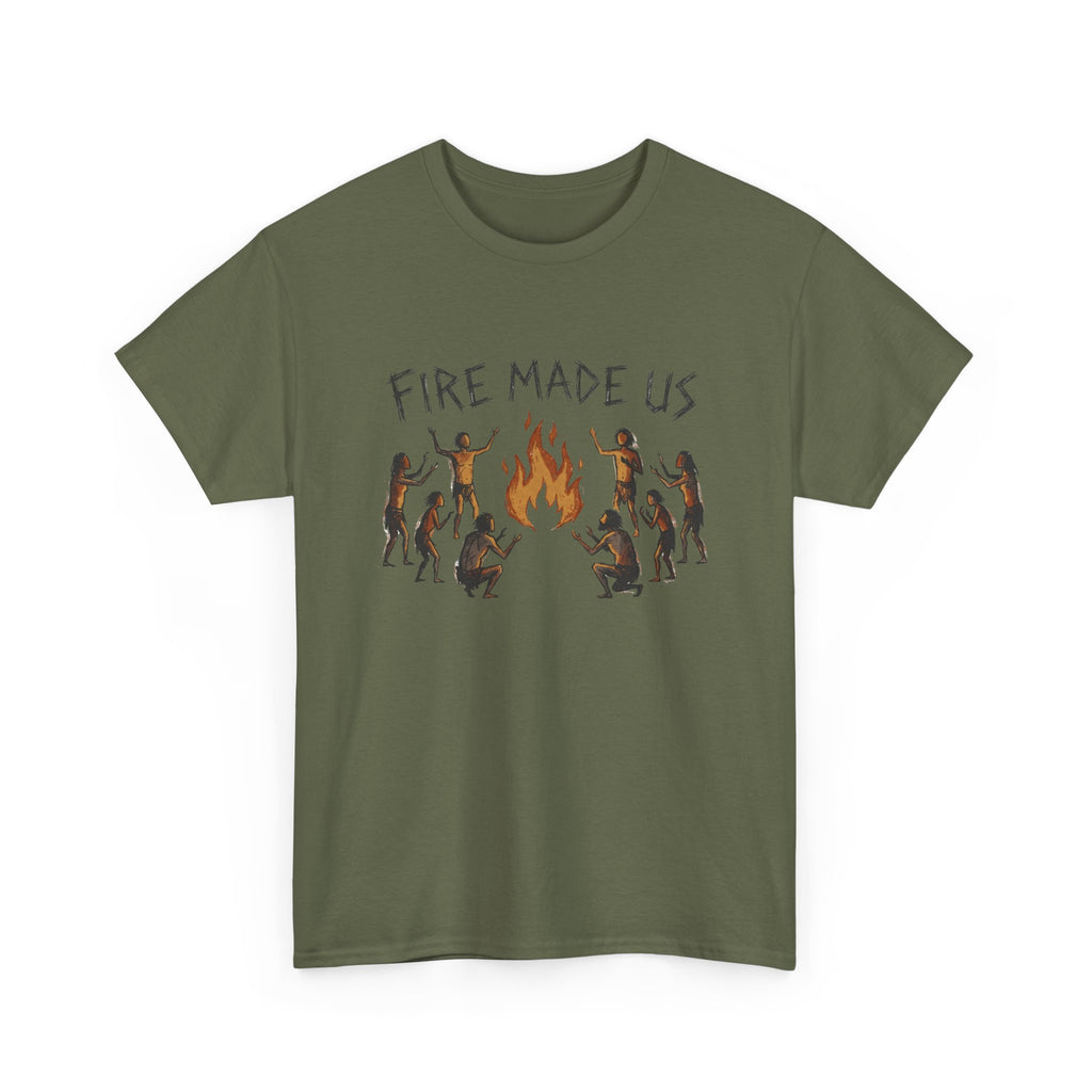 Fire Made Us T-Shirt