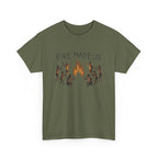 Fire Made Us T-Shirt