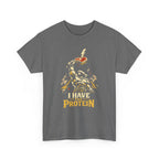 I Have the Protein T-Shirt