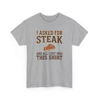 Asked for Steak and Got a Shirt T-Shirt