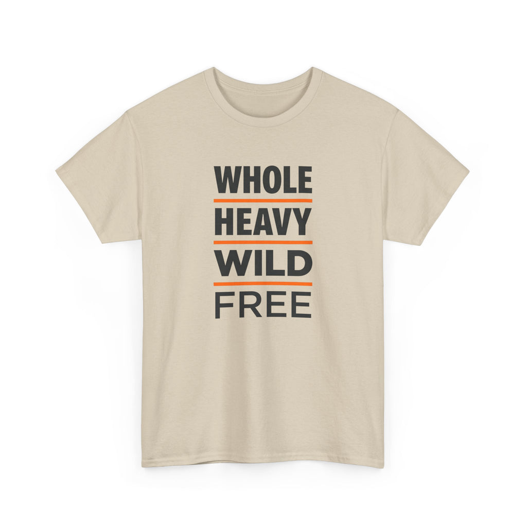 Whole Heavy Wild Free T-Shirt