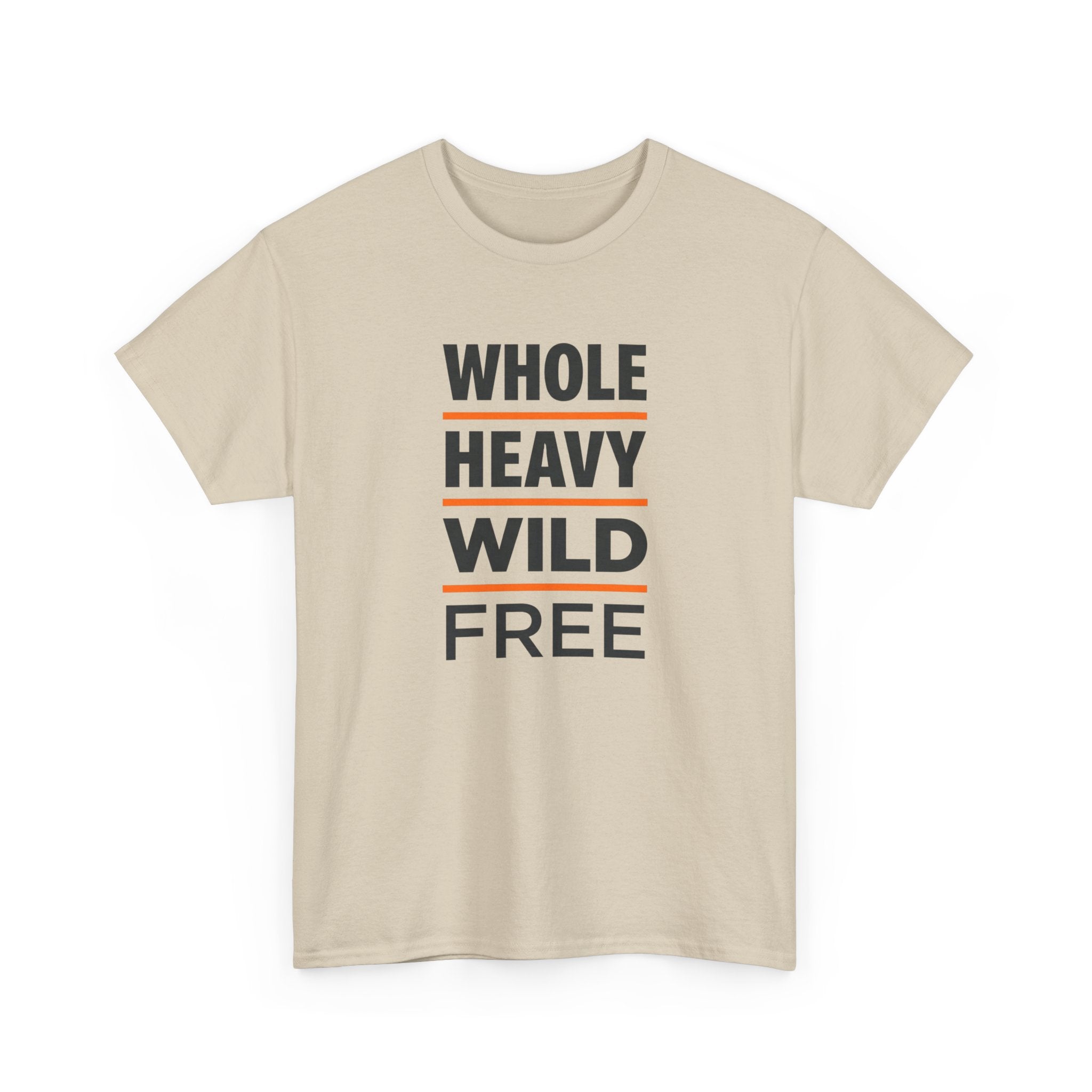 Whole Heavy Wild Free T-Shirt