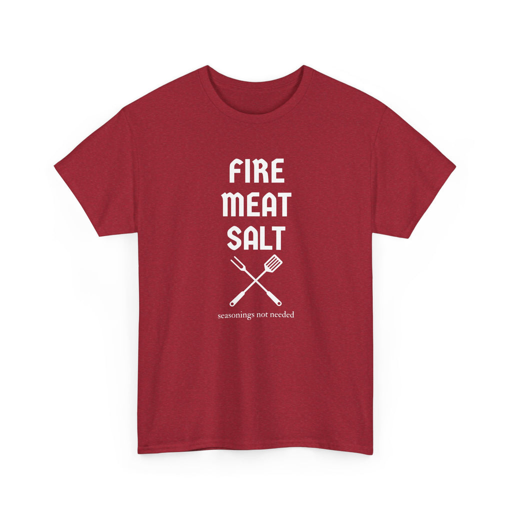 Fire Meat Salt - Seasonings Not Needed T-Shirt
