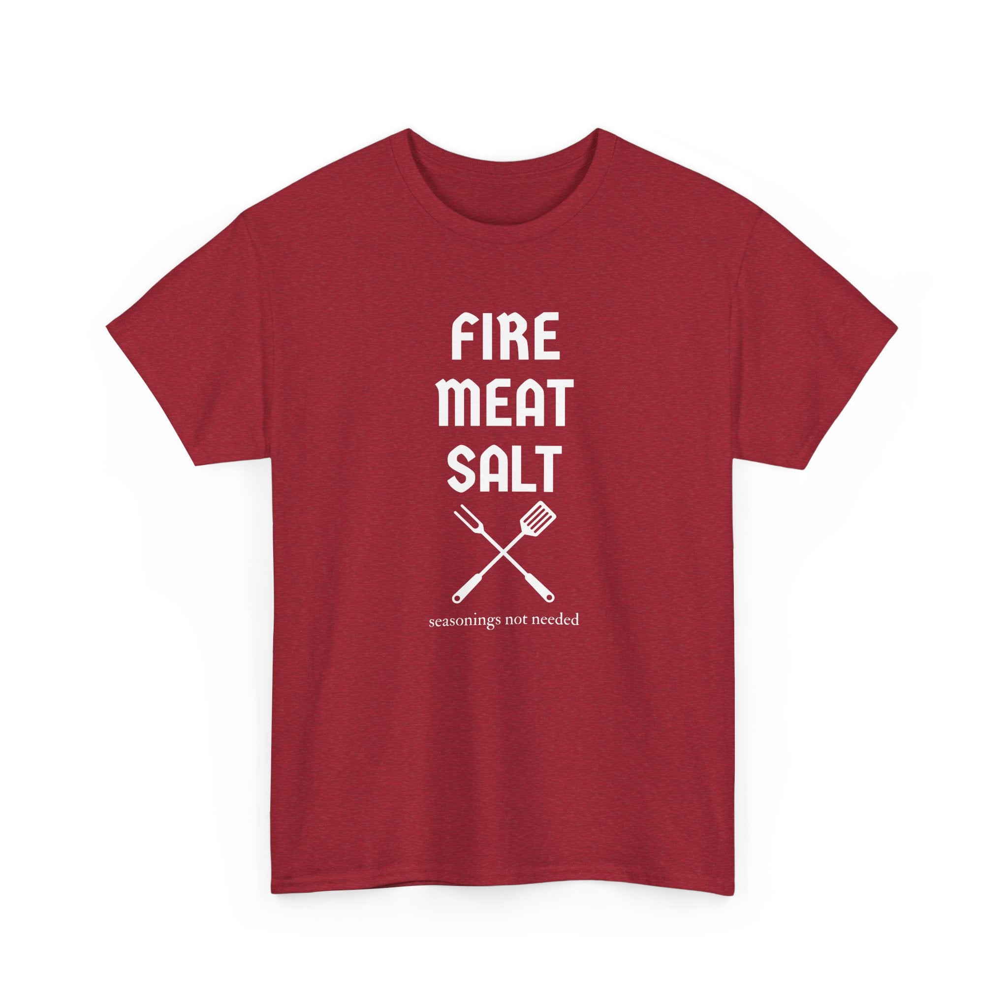 Fire Meat Salt - Seasonings Not Needed T-Shirt