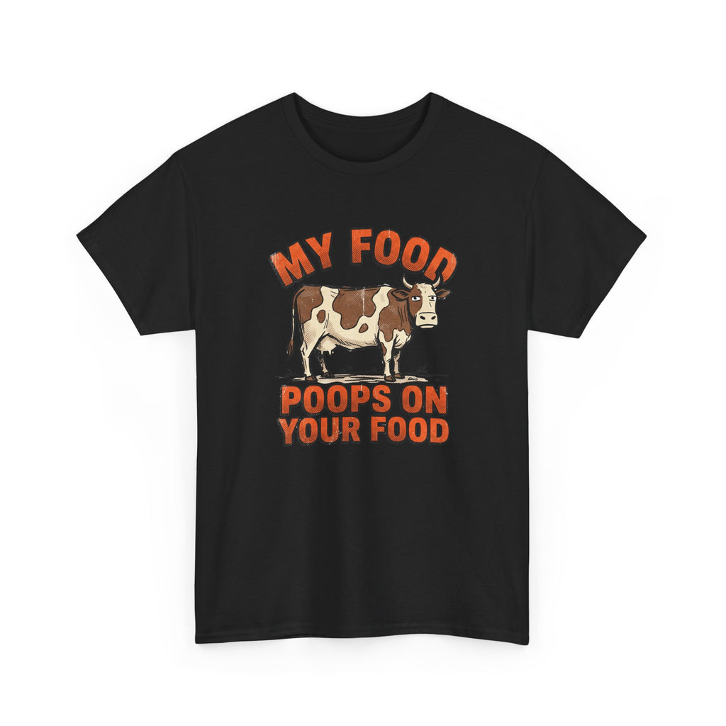 My Food Poops On Your Food T-Shirt