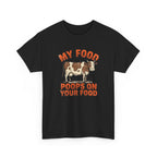My Food Poops On Your Food T-Shirt