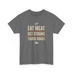 Eat Meat Get Strong Touch Grass T-Shirt
