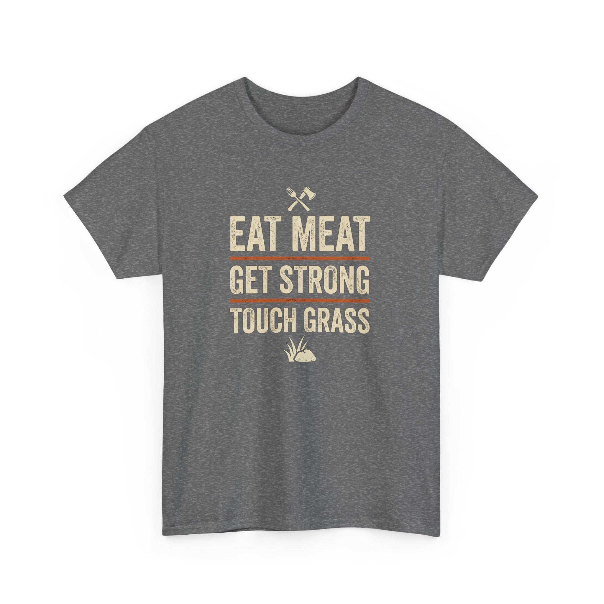 Eat Meat Get Strong Touch Grass T-Shirt