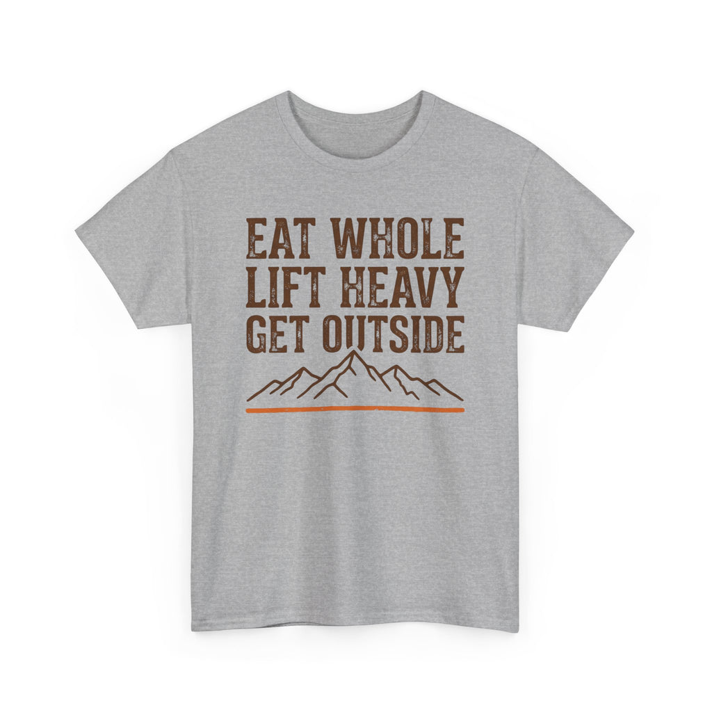 Eat Whole Lift Heavy Get Outside T-Shirt