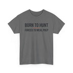 Born to Hunt and Forced to Meal Prep T-Shirt