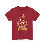 I Have the Protein T-Shirt