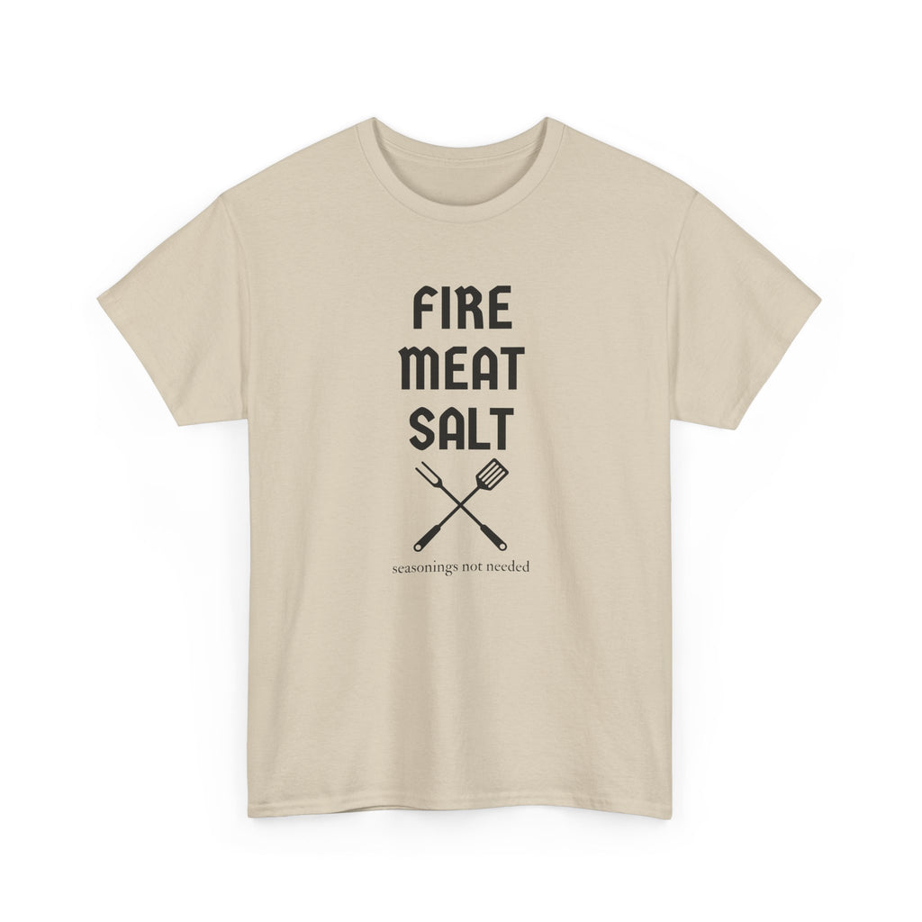 Fire Meat Salt - Seasonings Not Needed T-Shirt