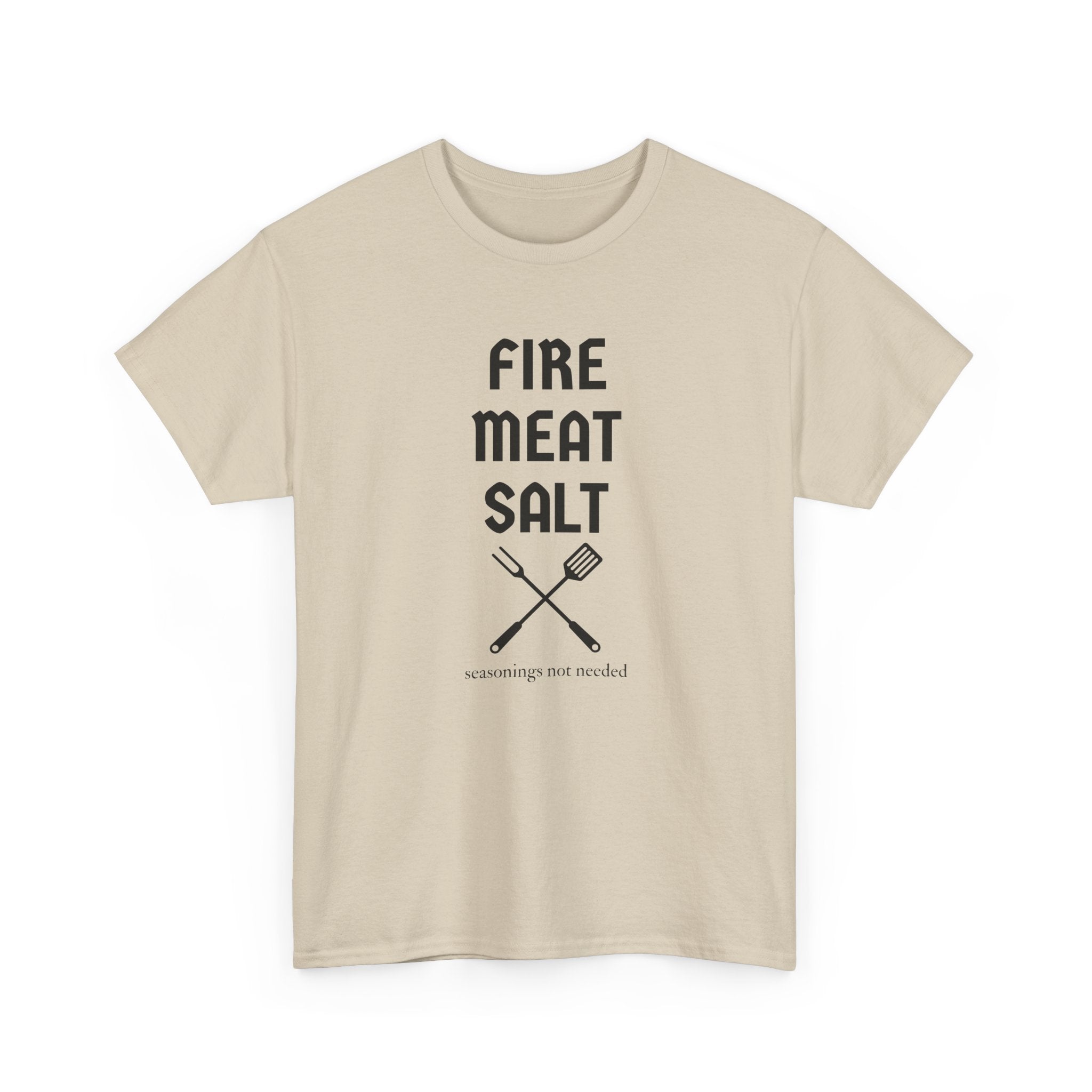 Fire Meat Salt - Seasonings Not Needed T-Shirt