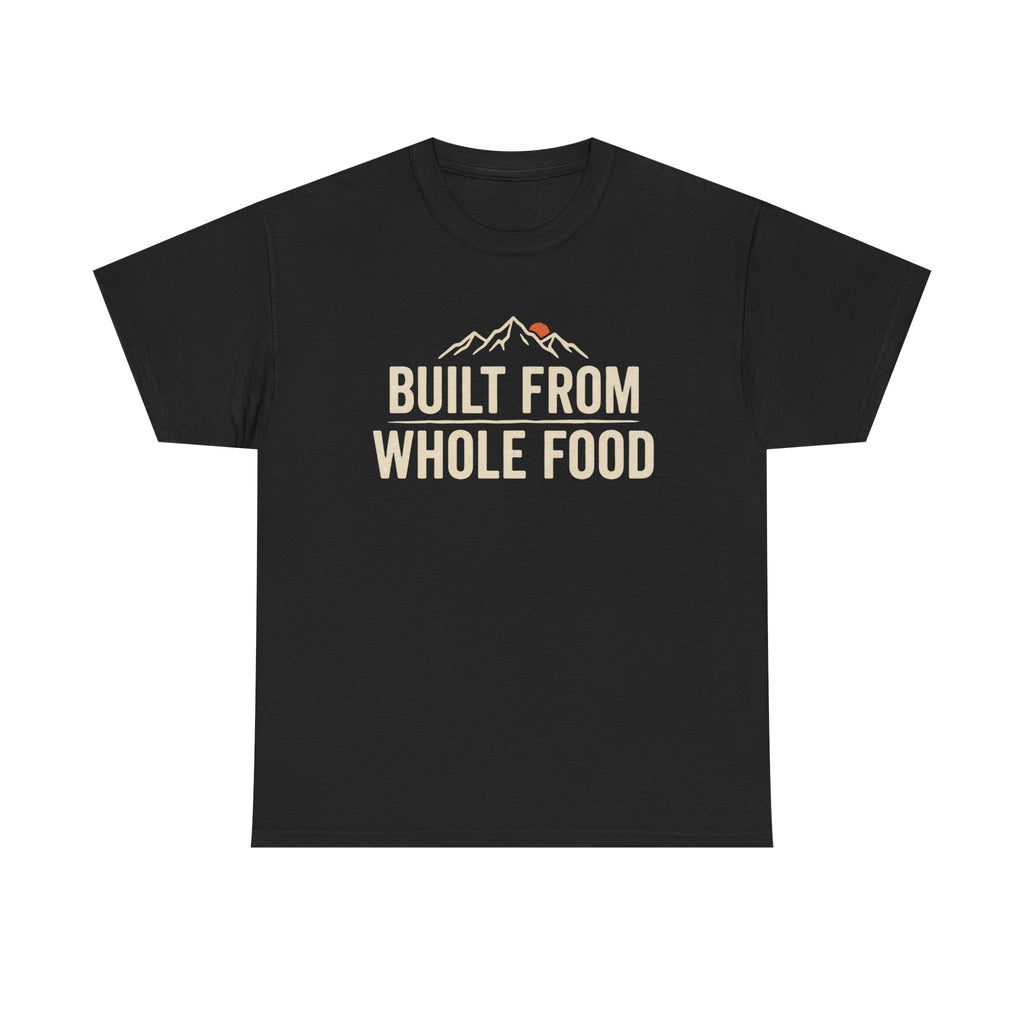 Built from Whole Food T-Shirt