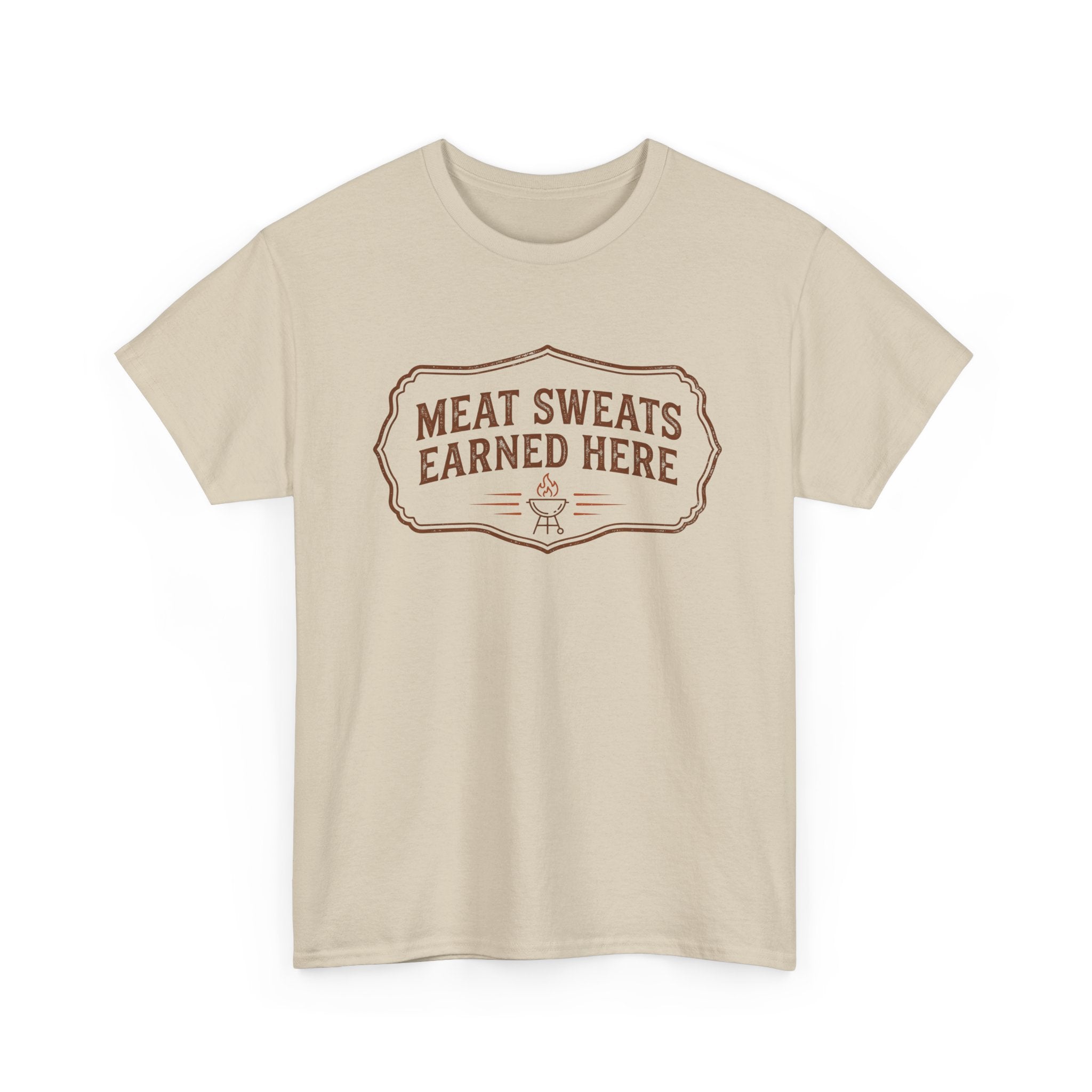 Meat Sweats Earned Here T-Shirt
