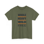 Whole Heavy Wild Free T-Shirt
