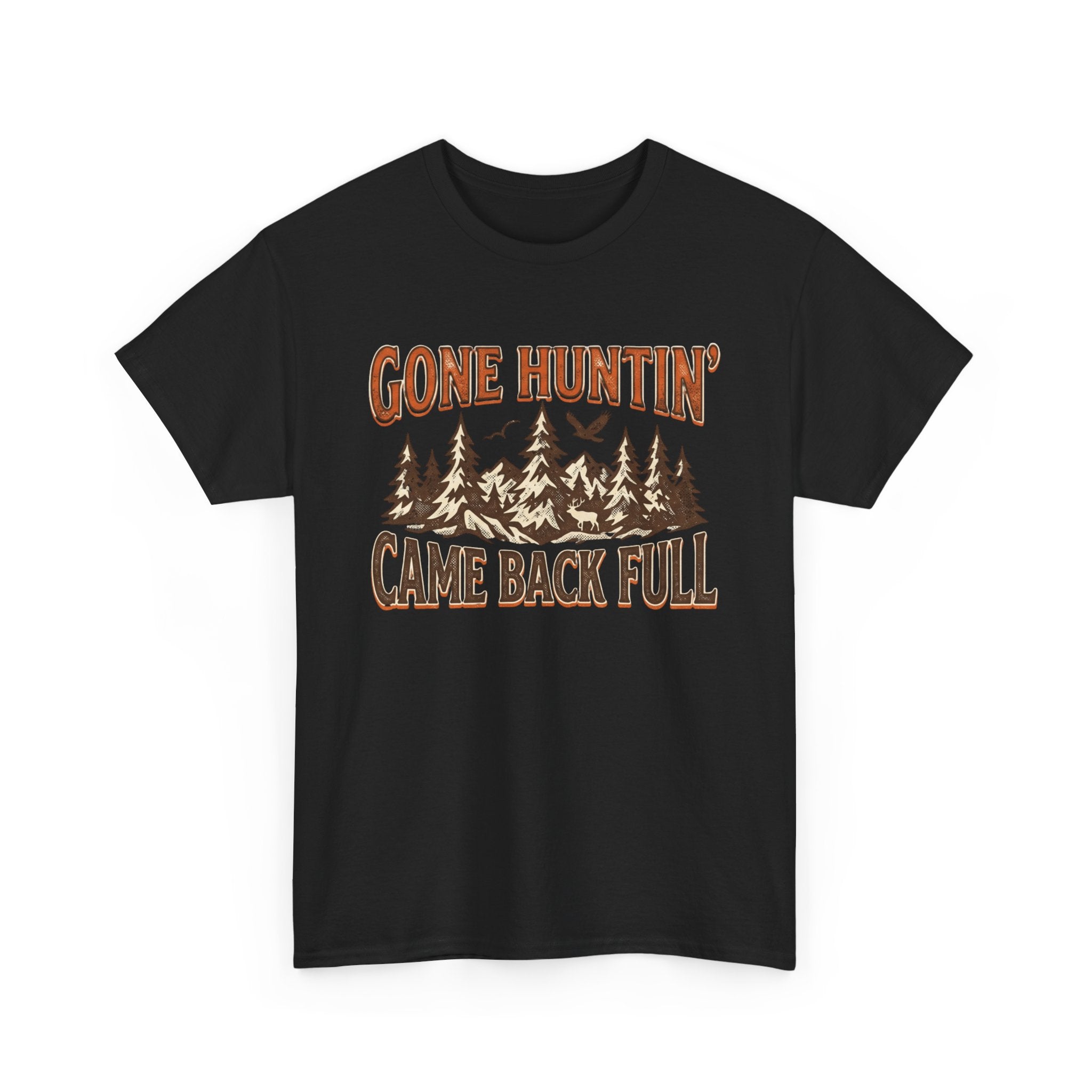 Gone Hunting Came Back Full T-Shirt