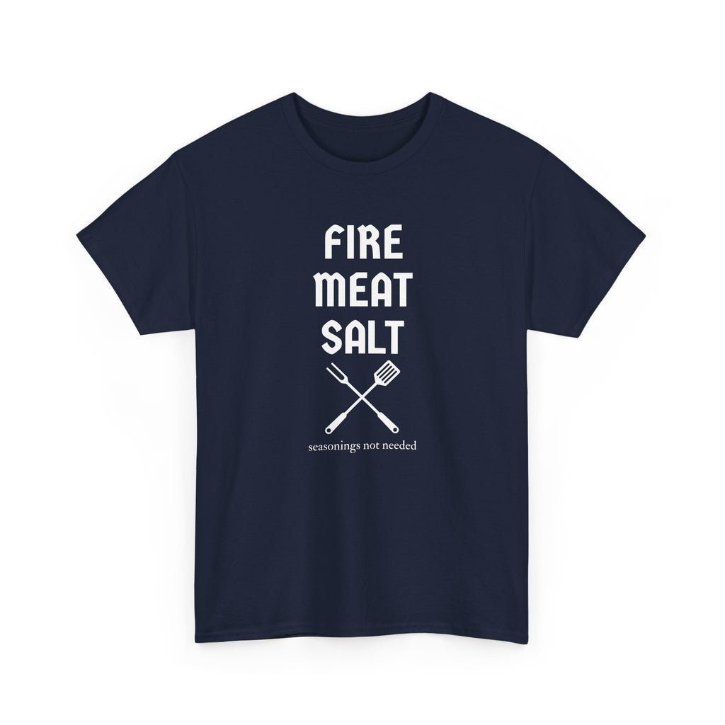 Fire Meat Salt - Seasonings Not Needed T-Shirt