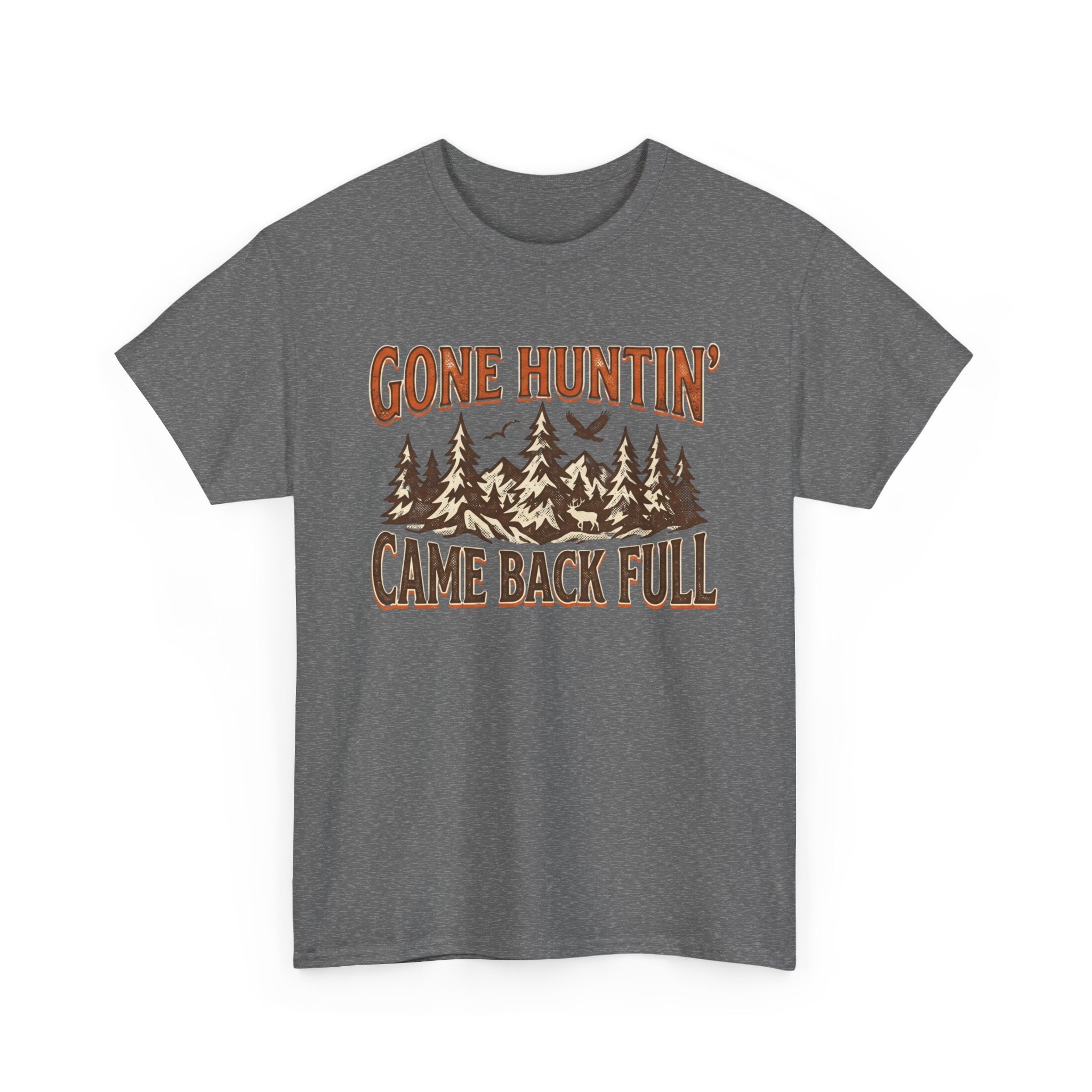 Gone Hunting Came Back Full T-Shirt