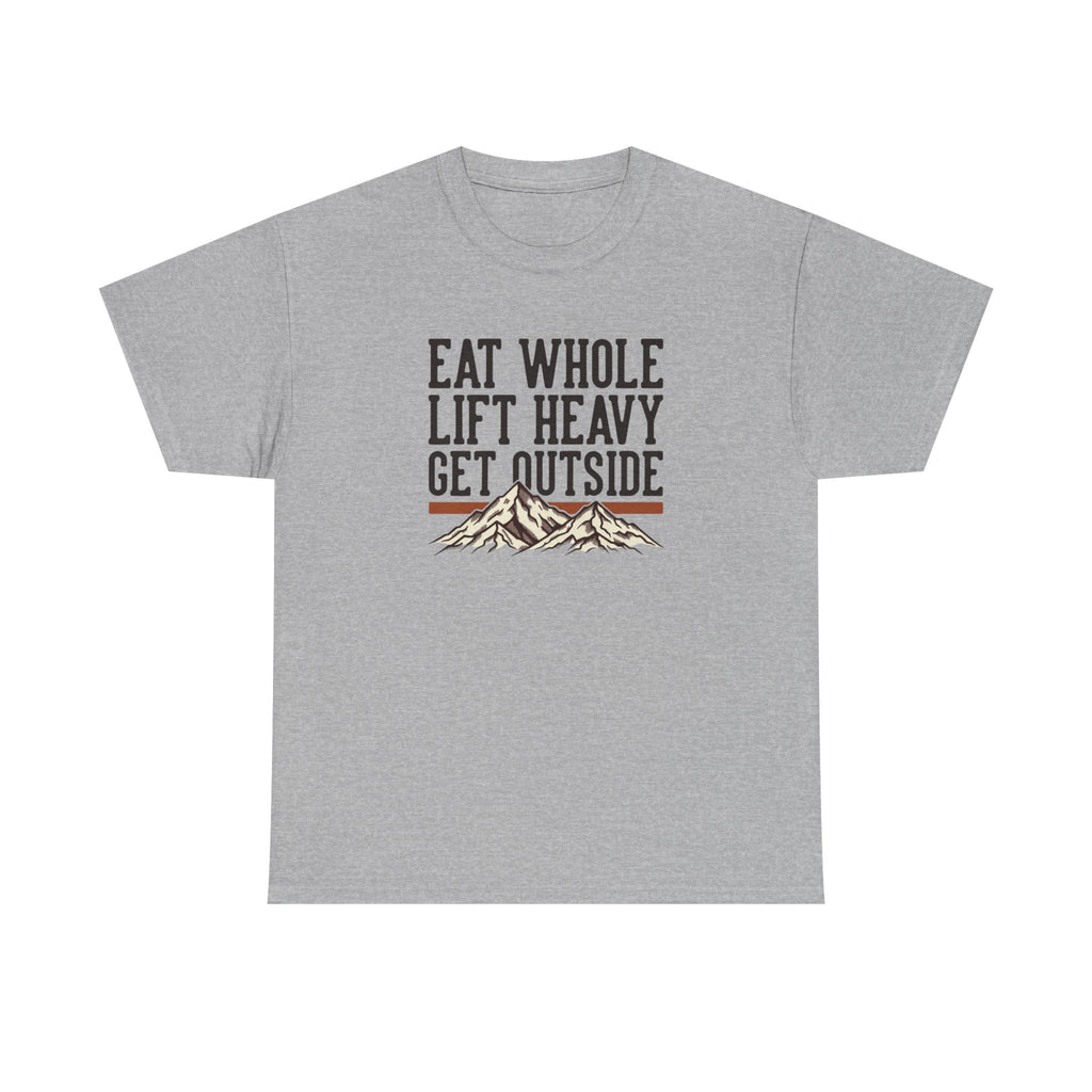Eat Whole Lift Heavy Get Outside T-Shirt