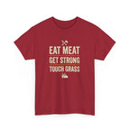 Eat Meat Get Strong Touch Grass T-Shirt
