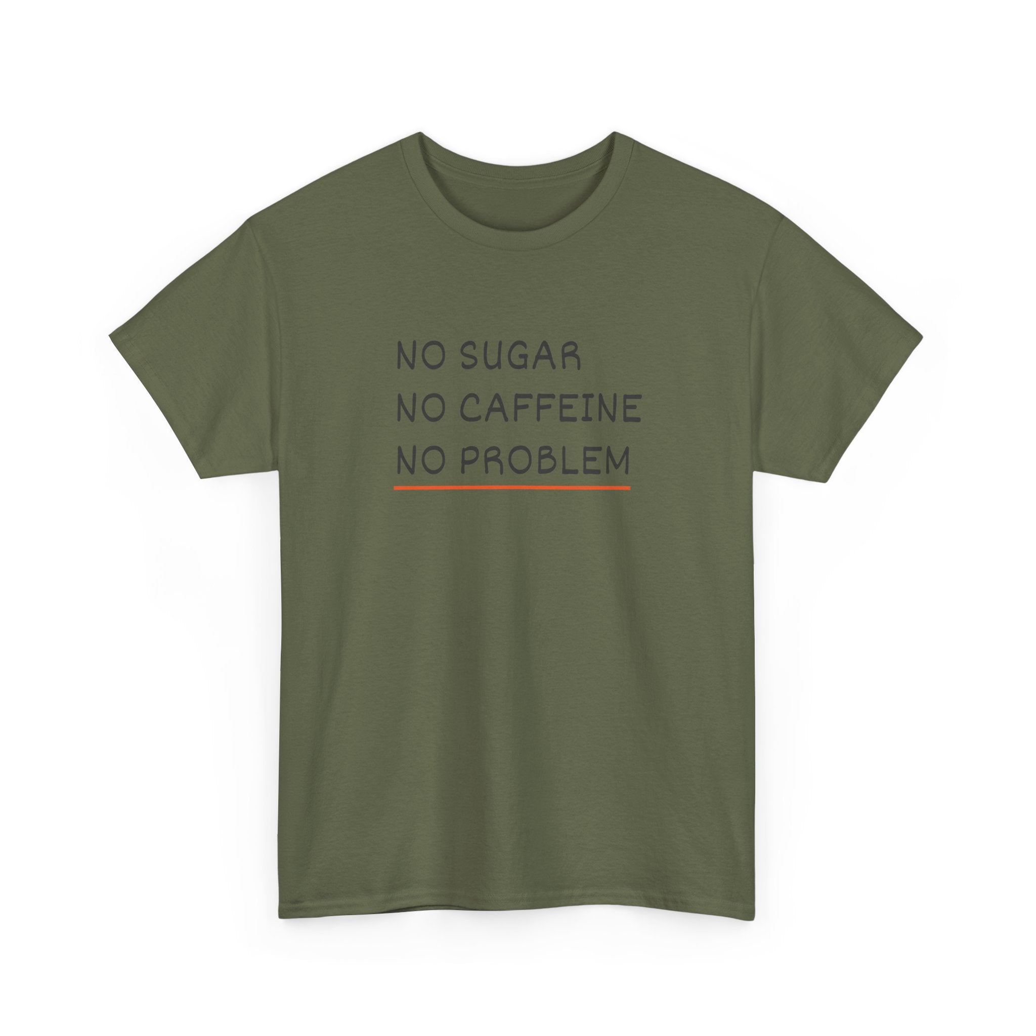 No Sugar No Caffeine No Problem T-Shirt