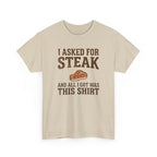 Asked for Steak and Got a Shirt T-Shirt