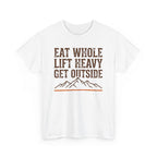 Eat Whole Lift Heavy Get Outside T-Shirt