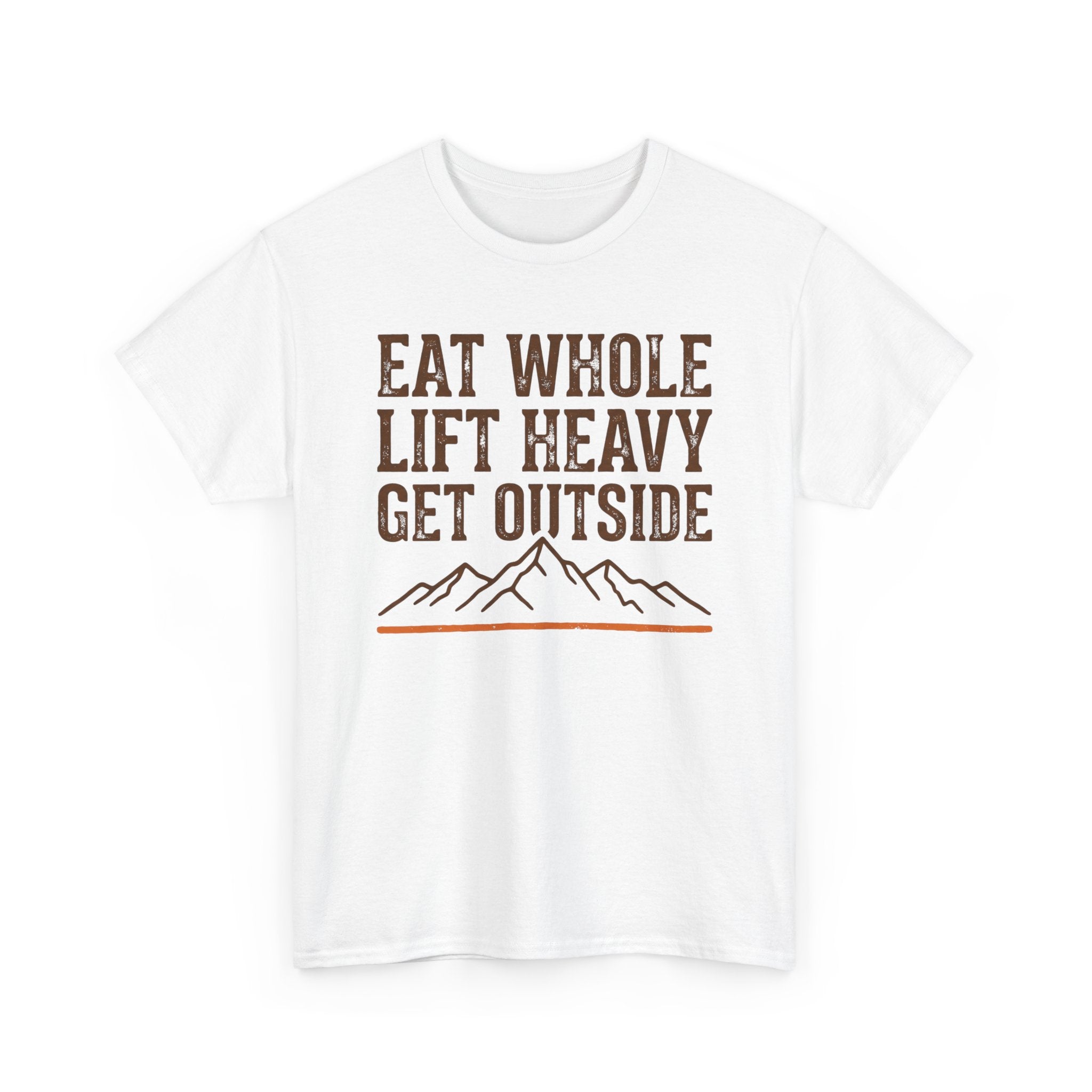 Eat Whole Lift Heavy Get Outside T-Shirt