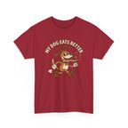 My Dog Eats Better Than Me T-Shirt