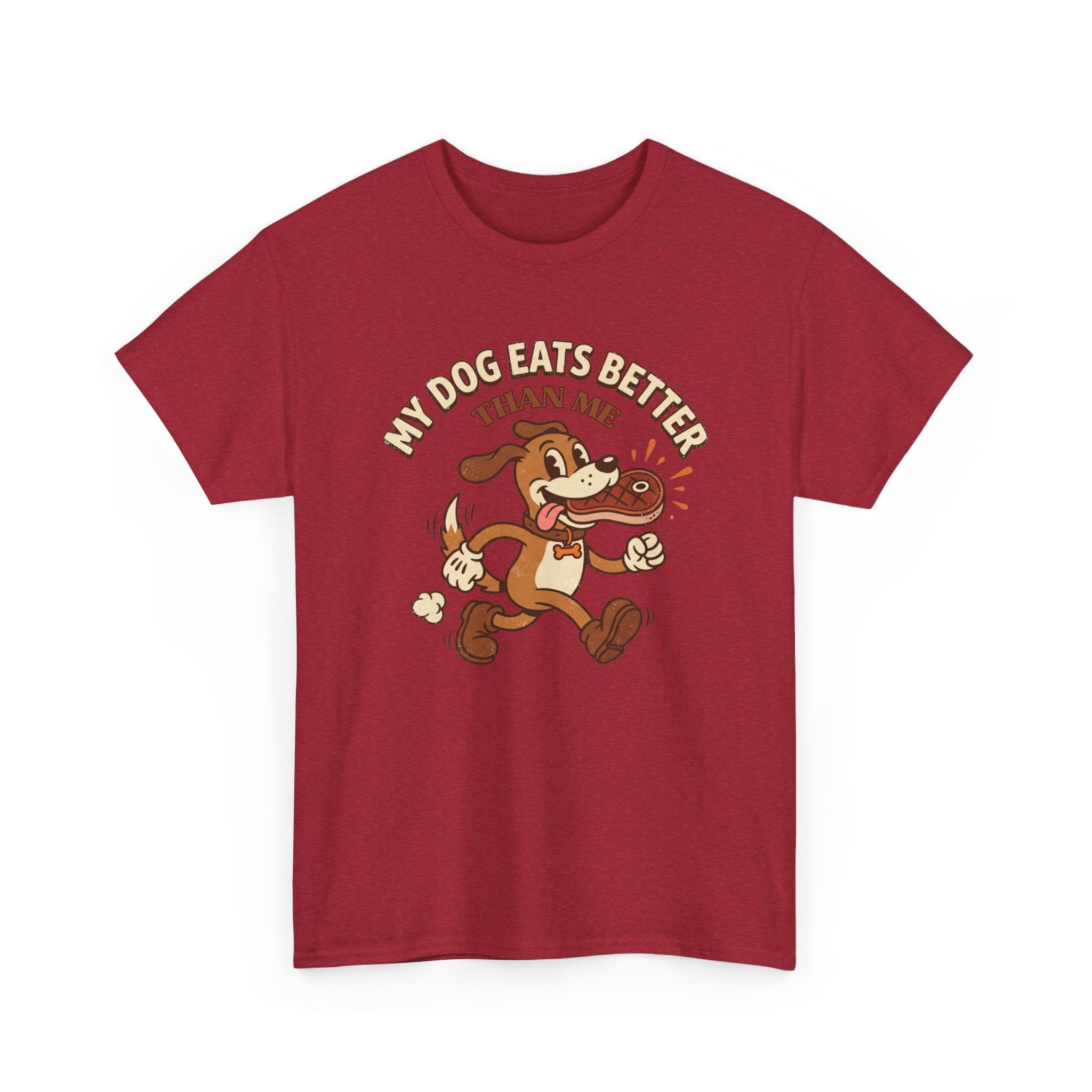 My Dog Eats Better Than Me T-Shirt