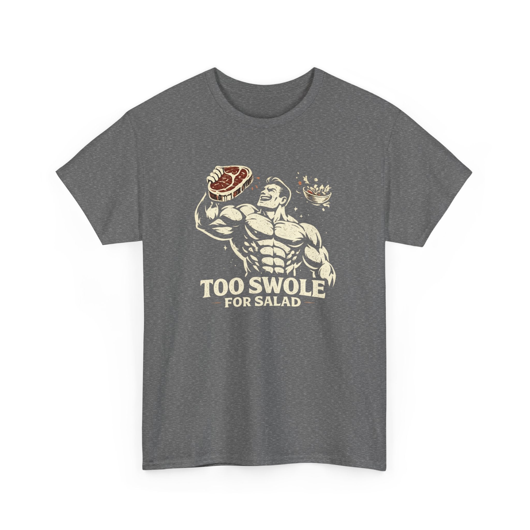Too Swole for Salad T-Shirt
