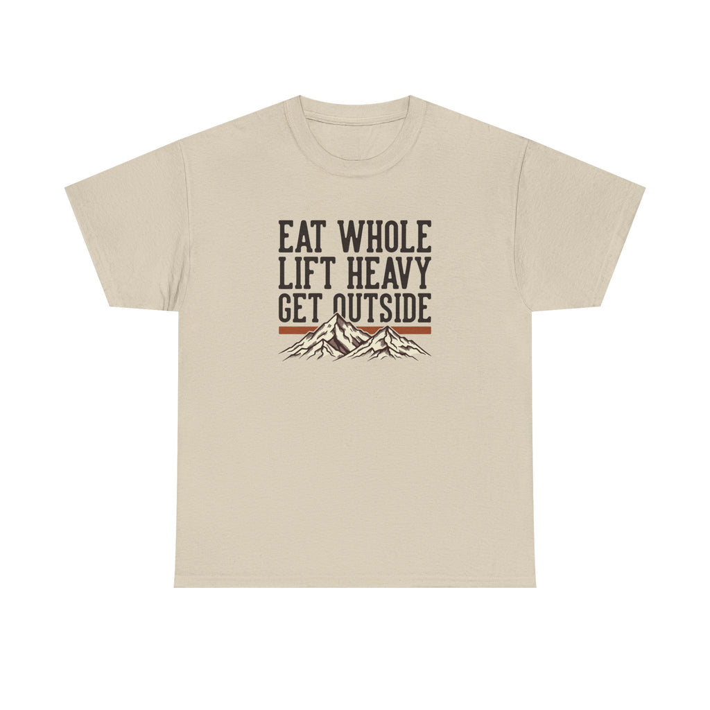 Eat Whole Lift Heavy Get Outside T-Shirt