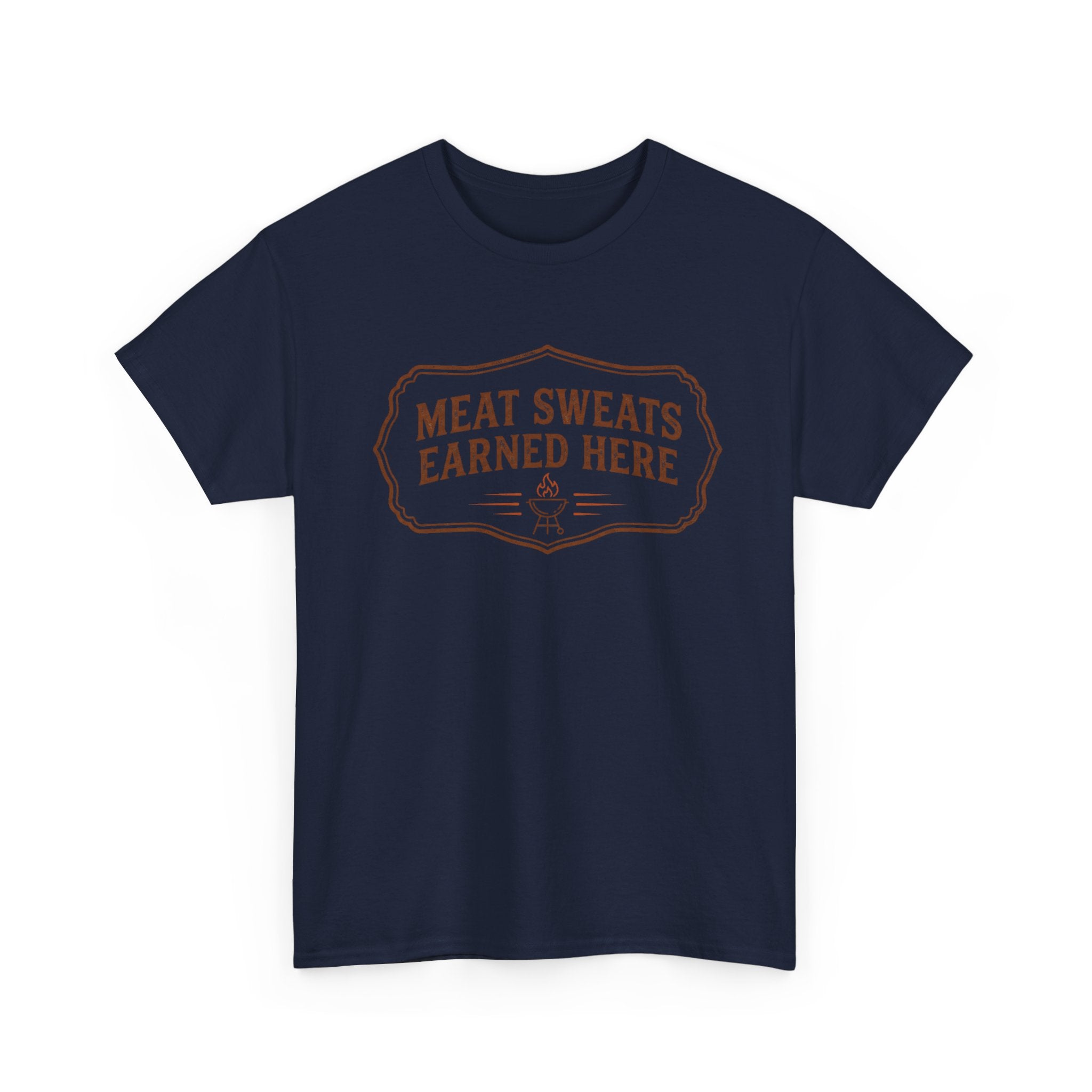 Meat Sweats Earned Here T-Shirt
