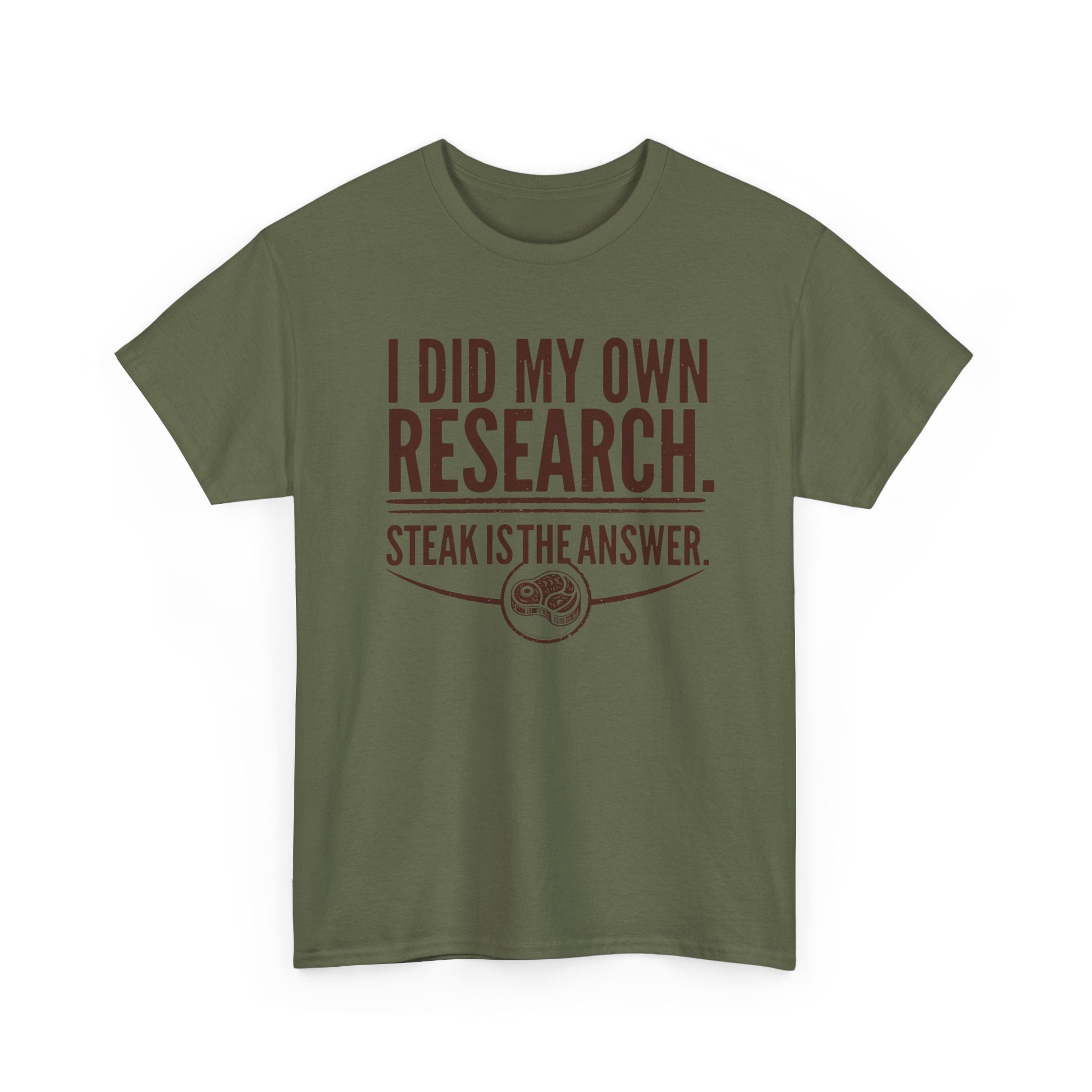 I Did My Own Research and Steak is the Answer T-Shirt