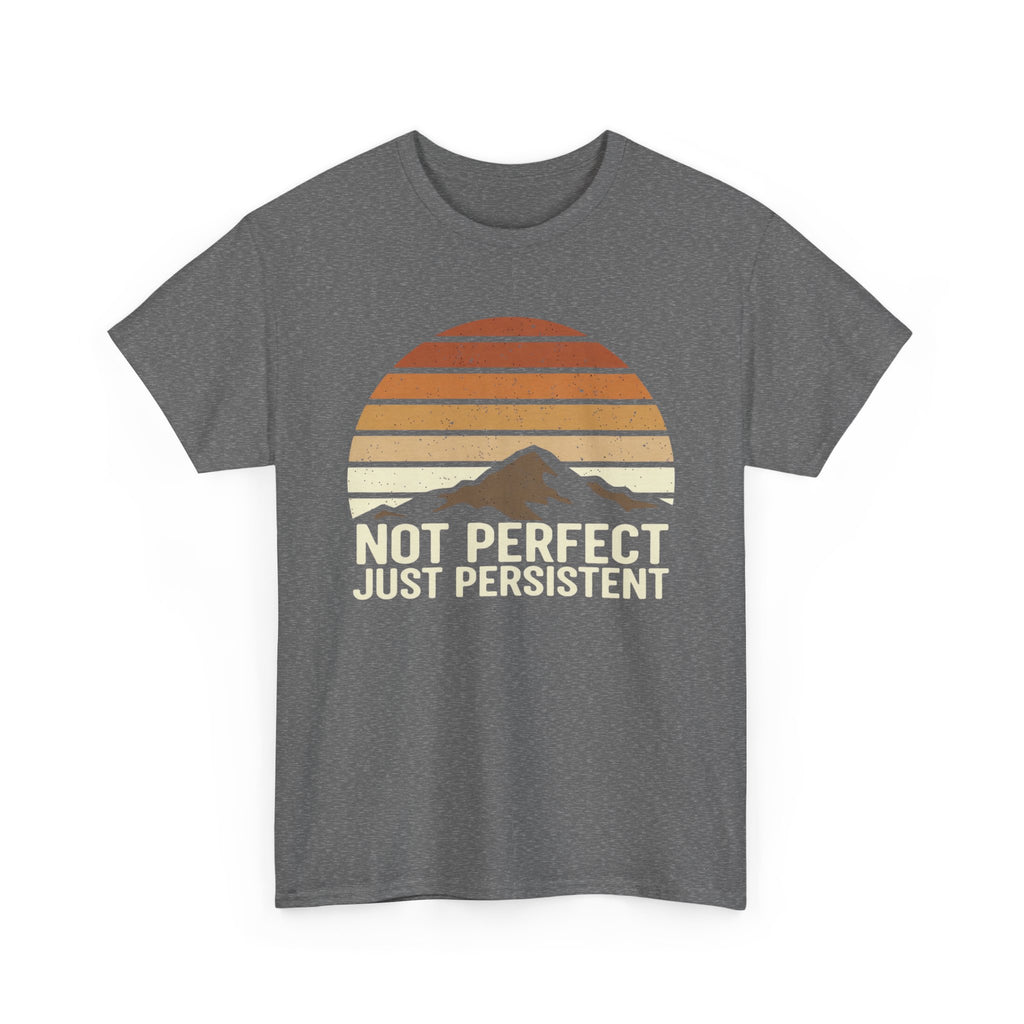 Not Perfect Just Persistent T-Shirt
