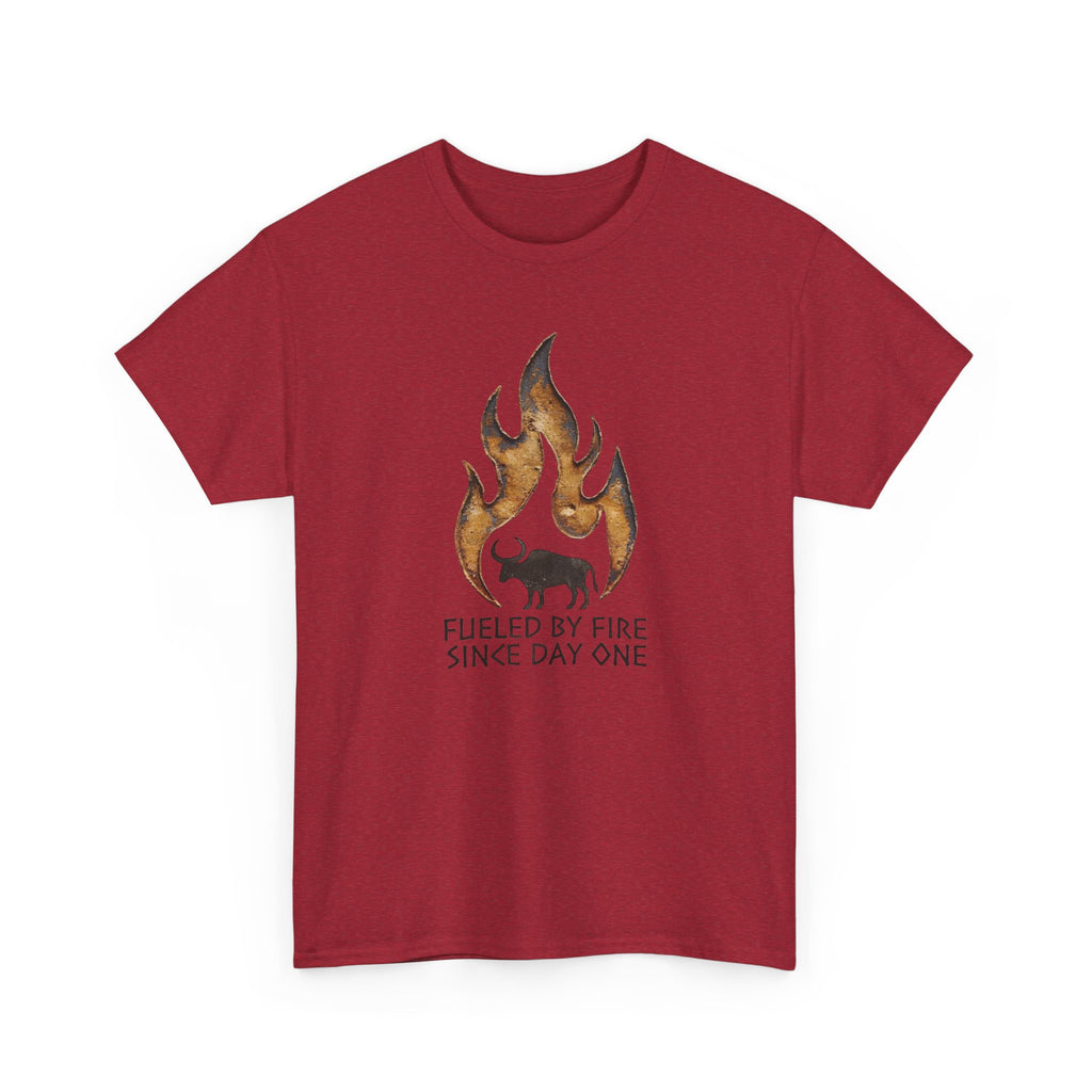 Fueled by Fire Since Day One T-Shirt
