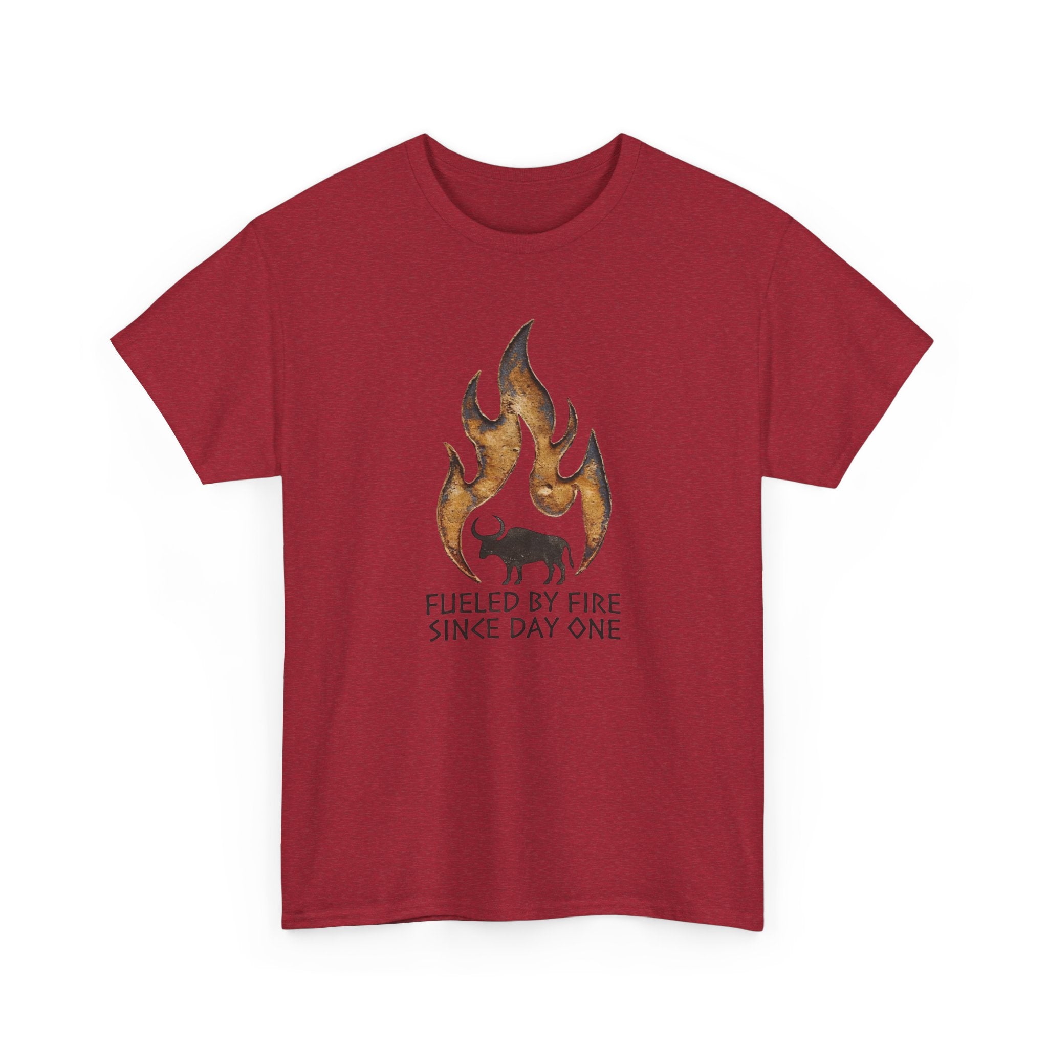 Fueled by Fire Since Day One T-Shirt