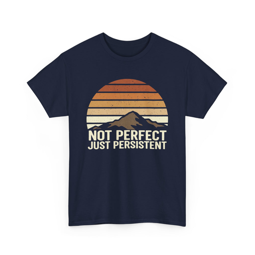 Not Perfect Just Persistent T-Shirt