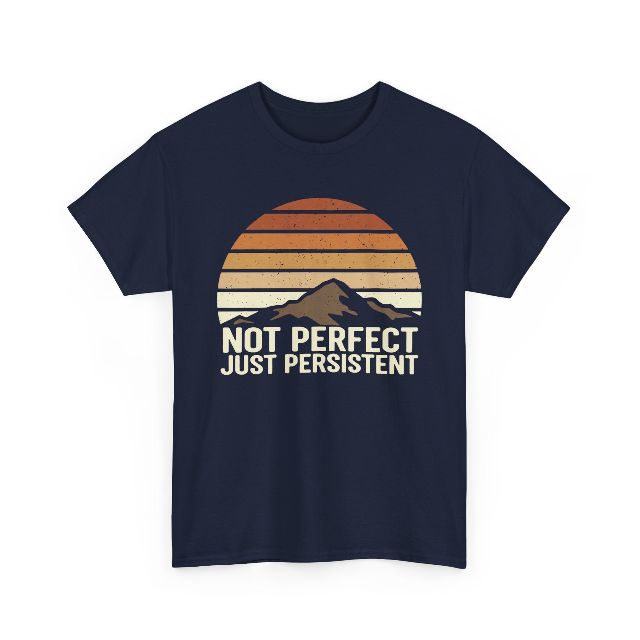 Not Perfect Just Persistent T-Shirt