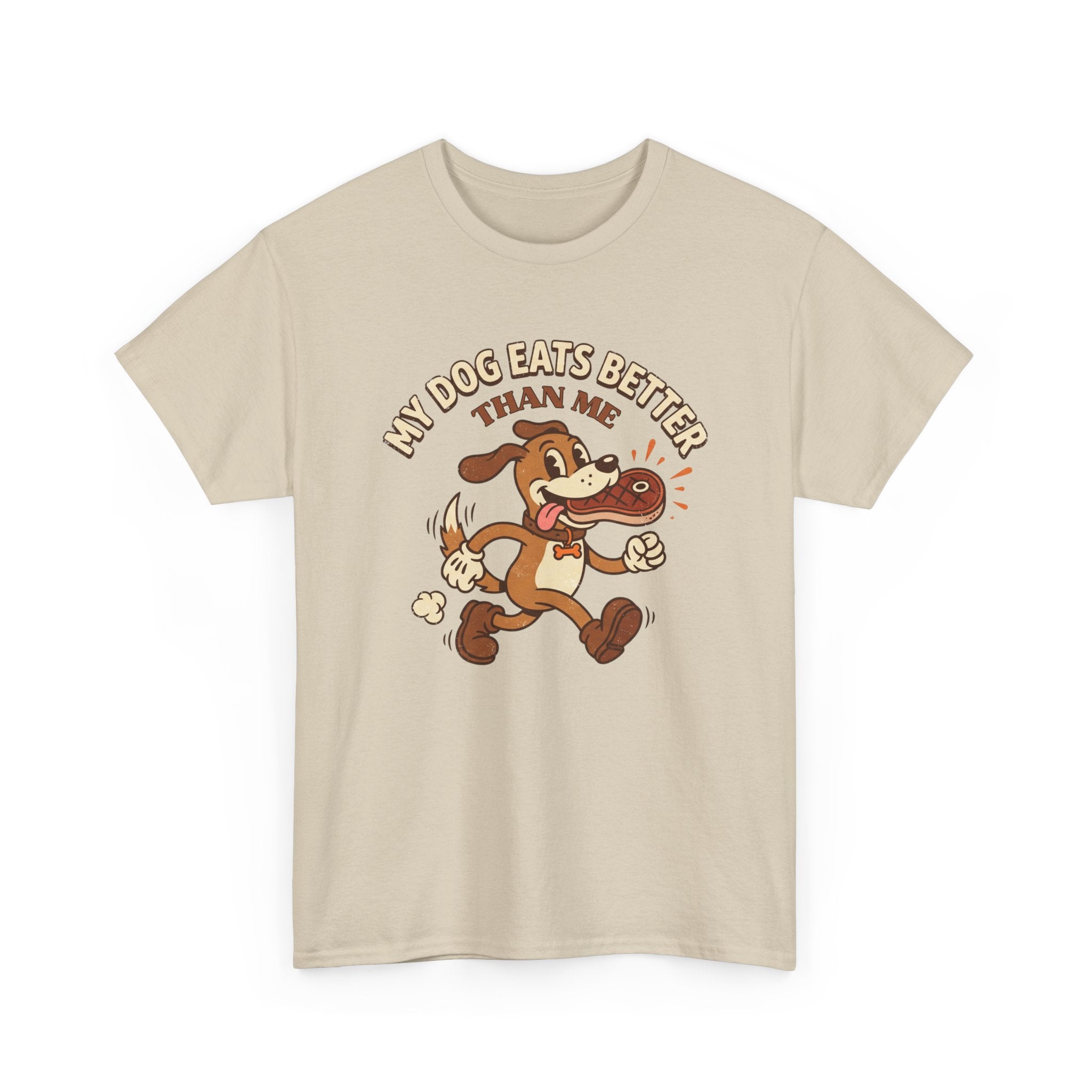 My Dog Eats Better Than Me T-Shirt