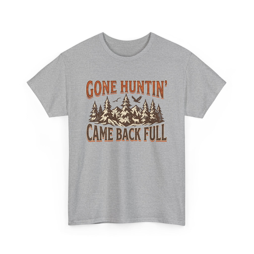 Gone Hunting Came Back Full T-Shirt
